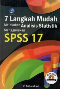 7 LANGKAH MUDAH MELAKUKAN ANALISIS STATISTK MENGGUNAKAN SPSS 17