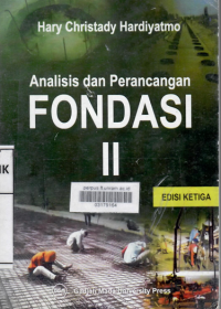 ANALISIS DAN PERANCANGAN FONDASI II / HARY CHRISTADY HARDIYATMO