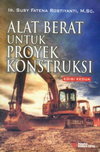 ALAT BERAT UNTUK PROYEK KONSTRUKSI / SUSI FATENA ROSTIYANTI