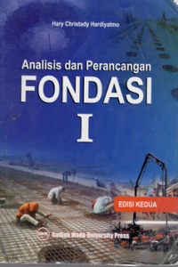 ANALISIS DAN PERANCANGAN FONDASI I / HARY CHRISTADY HARDIYATMO