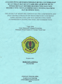 ANALISIS PENGARUH KELEMBABAN BENDA UJI TERHADAP KUAT TEKAN DAN KUAT TARIK BELAH BETON MUTU TINGGI DENGAN METODE DESTRUCTIVE DAN NON DESTRUCTIVE TESTS (COMPRESSION TESTING MACHINE DAN HAMMER TEST)