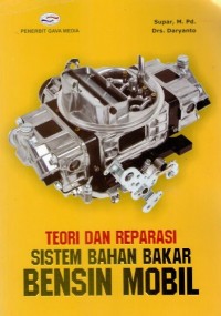 TEORI DAN REPARASI SISTEM BAHAN BAKAR BENSIN MOBIL