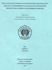RANCANG BANGUN PERALATAN PENGUKURAN TEGANGAN DAN REGANGAN EKSPERIMENTAL PADA BATANG KANTILEVER MENGGUNAKAN STRAIN GAUGE BERBASIS ARDUINO