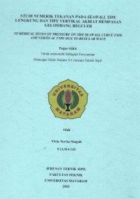 STUDI NUMERIK TEKANAN PADA SEAWALL TIPE LENGKUNG DAN TIPE VERTIKAL AKIBAT HEMPASAN GELOMBANG REGULER