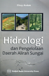 Hidrologi dan pengelolaan daerah aliran sungai / Chay Asdak