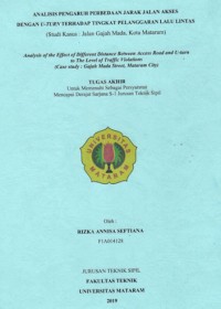 ANALISIS PENGARUH PERBEDAAN JARAK JALAN AKSES  
DENGAN U-TURN TERHADAP TINGKAT PELANGGARAN LALU LINTAS (Studi Kasus : Jalan Gajah Mada, Kota Mataram)