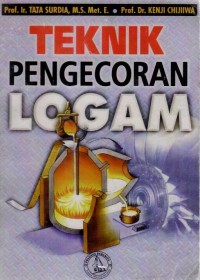 teknik pengecoran logam/ Tata Surdia