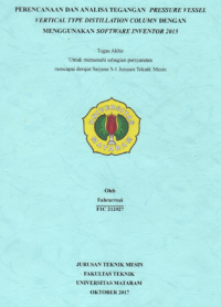 PERENCANAAN DAN ANALISA TEGANGAN  PRESSURE VESSEL VERTICAL TYPE DISTILLATION COLUMN DENGAN MENGGUNAKAN SOFTWARE INVENTOR 2015