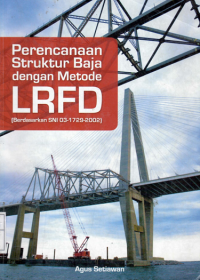 PERENCANAAN STRUKTUR BAJA DENGAN METODE LRFD/AGUS SETAWAN