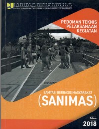 PEDOMAN TEKNIS PELAKSANAAN KEGIATAN SANITASI BERBASIS MASYARAKAT (SANIMAS)/SRI HARTOYO