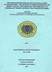 PENGARUH PROSES PERLAKUAN PANAS PLAT STRIP STAINLESS STEEL AISI 304 DENGAN MEDIA PENDINGIN AIR POHON  PISANG, AIR GARAM DAN AIR TERHADAP UJI KEKERASAN VIKERS, UJI IMPACT DAN STRUKTUR MIKRO