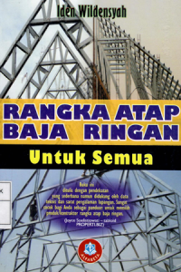 RANGKA ATAP BAJA RINGAN UNTUK SEMUA / IDEN WILDENSYAH